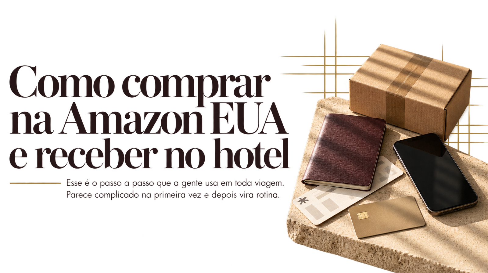 Como comprar na Amazon EUA e receber no hotel. Esse é o passo a passo que a gente usa em toda viagem. Parece complicado na primeira vez e depois vira rotina.