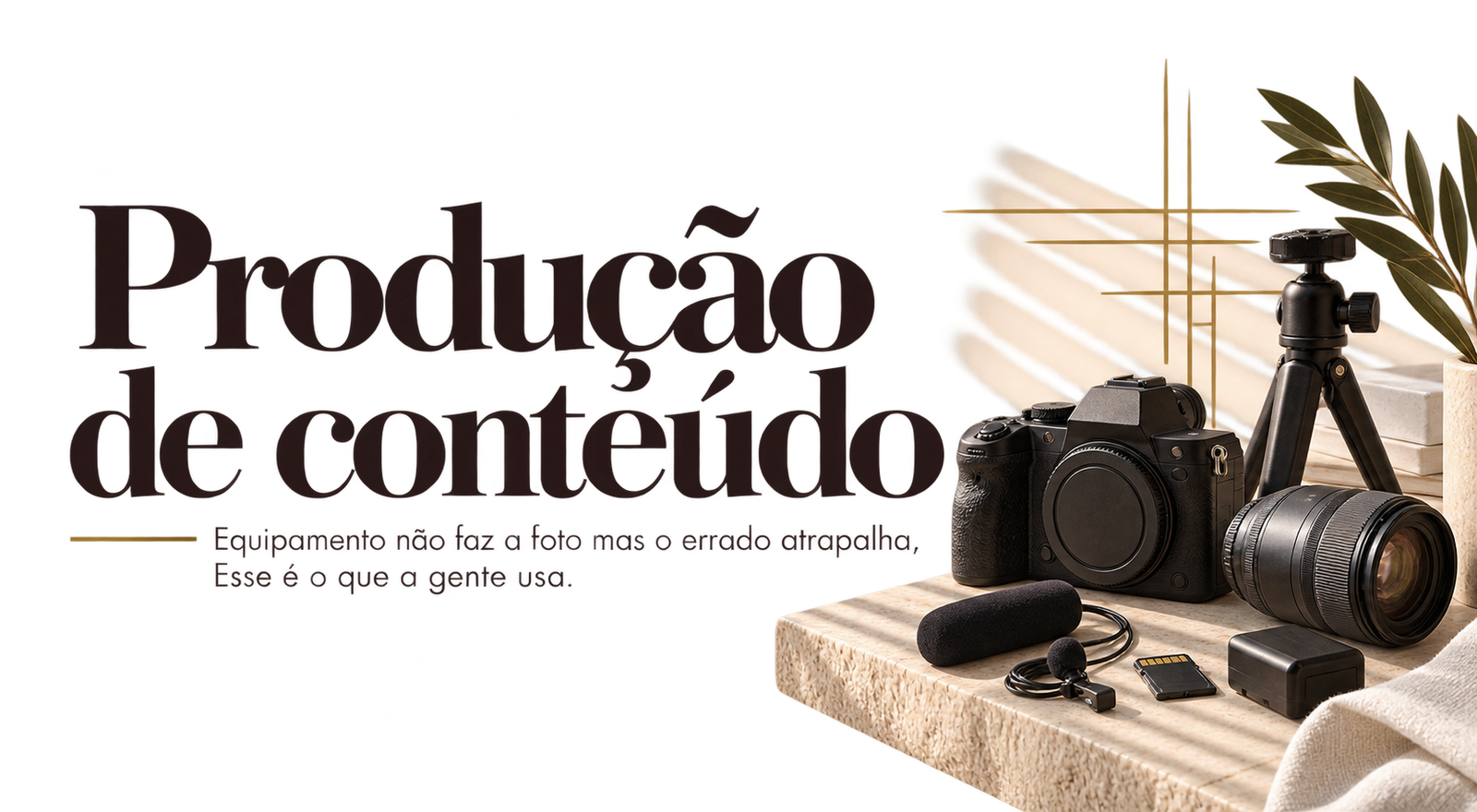 Produção de conteúdo. Equipamento não faz a foto mas o errado atrapalha. Esse é o que a gente usa.